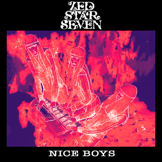 Zed Star Seven - Nice Boys - Full Length Album + Bonuses